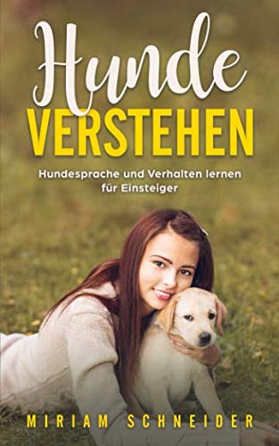 Hunde verstehen: Hundesprache und Verhalten lernen für Einsteiger Pets