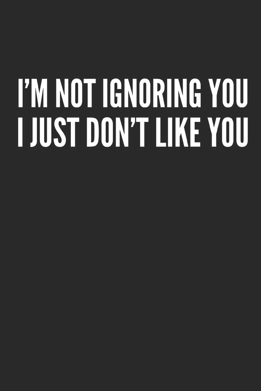 I'm not ignoring you i just don't like you: Funny Coworker Notebook Small Lined Journal / Notebook (6" x 9") Business, Finance & Career