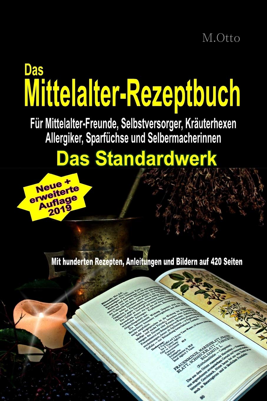 Das Mittelalter-Rezeptbuch Für Mittelalter-Freunde, Selbstversorger, Kräuterhexen, Allergiker, Sparfüchse und Selbermacherinnen: DAS STANDARDWERK - ... und Bildern (Hexenrezeptbuch, Band 0) Health, Nutrition & Fitness