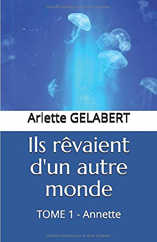Ils rêvaient d'un autre monde: TOME 1 - Annette Action & Adventure