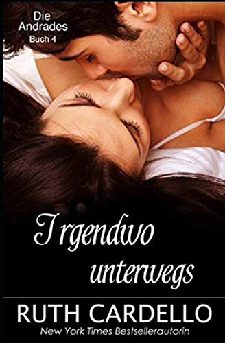 Irgendwo unterwegs (Die Andrades, Buch 4) Contemporary Romance