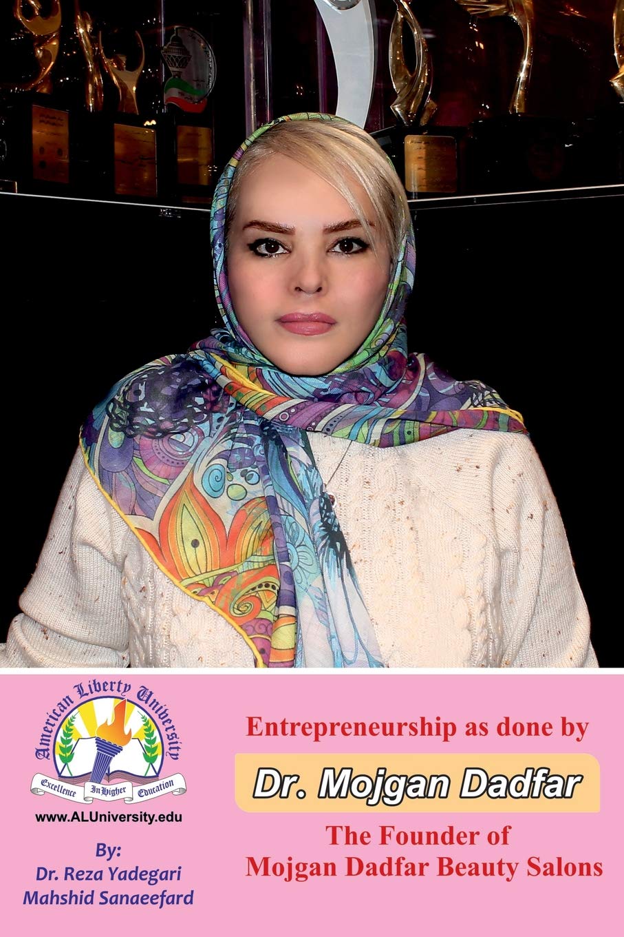 Entrepreneurship as done by Dr. Mojgan Dadfar: The Founder of Mojgan Dadfar Beauty Salons (Iranian Great Entrepreneurs) Politics & Society