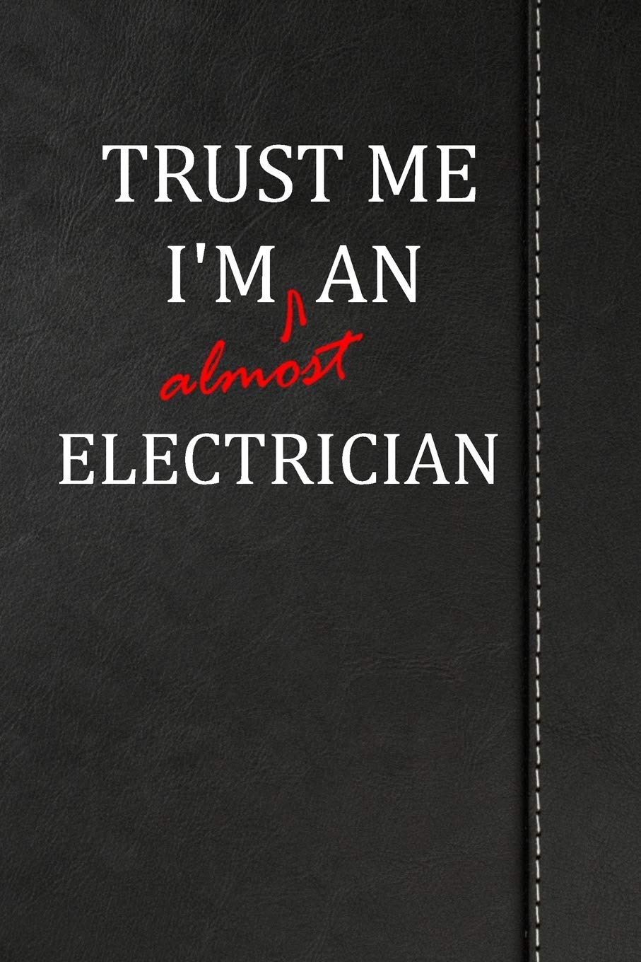 Trust Me I'm almost an Electrician: Birdwatching Log Book Bird watching journal book notebook 120 pages 6"x9" Essays & Short Stories