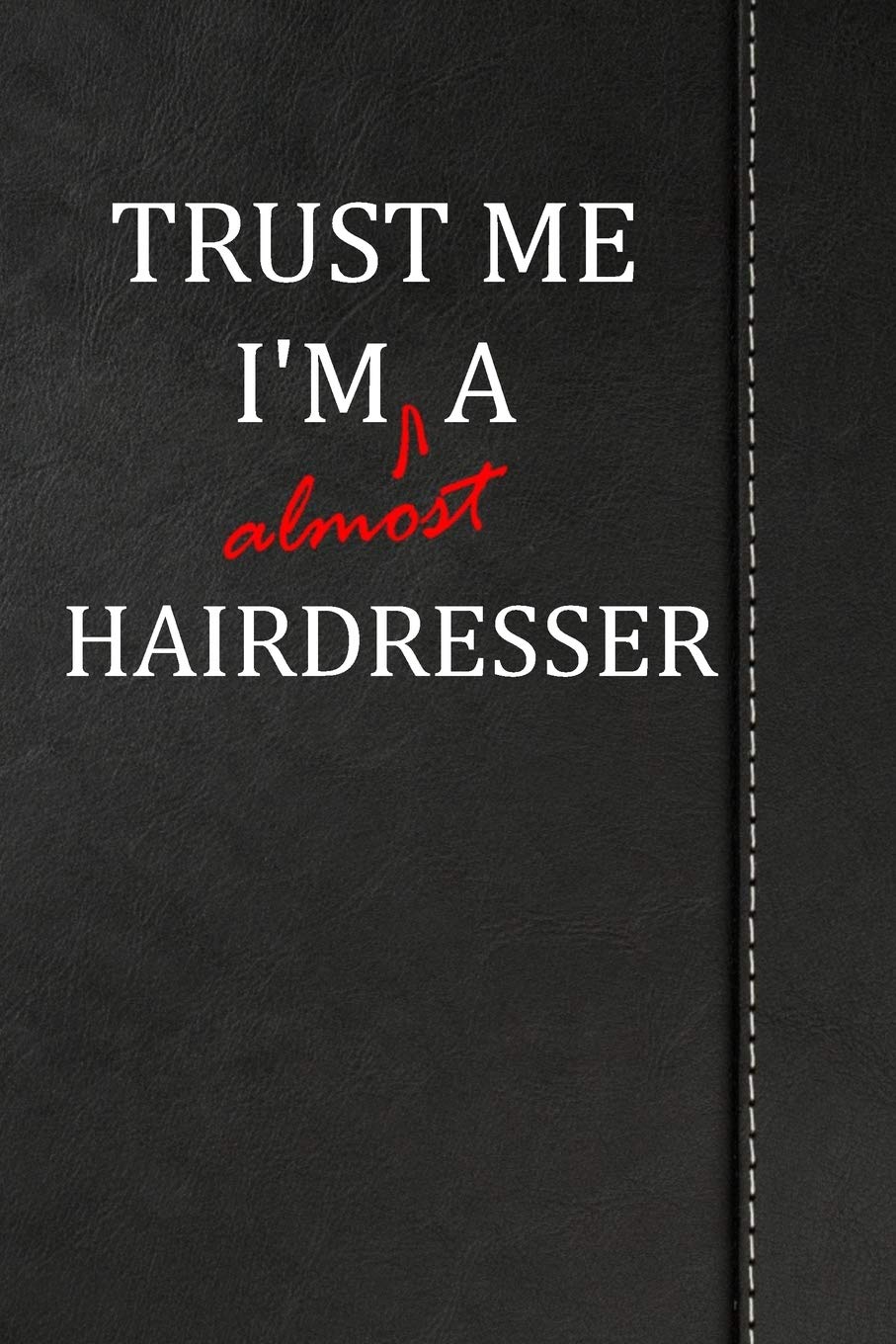 Trust Me I'm almost a Hairdresser: Birdwatching Log Book Bird watching journal book notebook 120 pages 6"x9" Essays & Short Stories