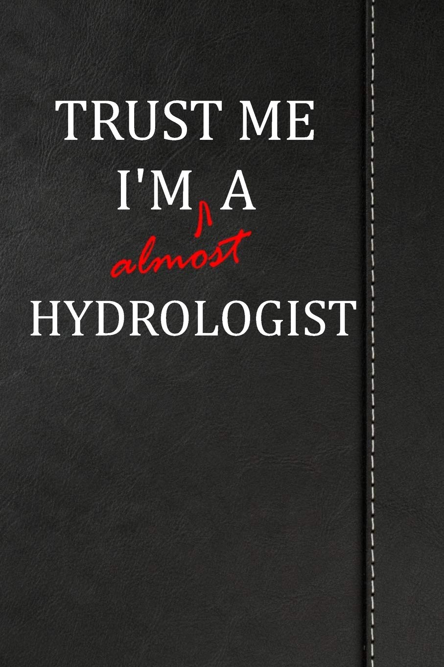 Trust Me I'm almost a Hydrologist: Birdwatching Log Book Bird watching journal book notebook 120 pages 6"x9" Essays & Short Stories