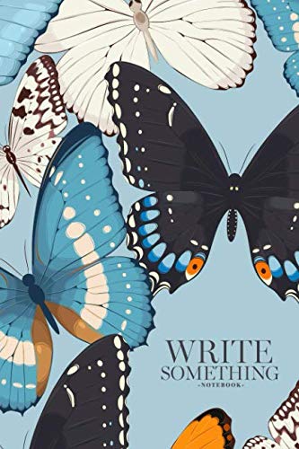 Notebook - Write something: Butterflies notebook, Daily Journal, Composition Book Journal, College Ruled Paper, 6 x 9 inches (100sheets) Learning & Reference
