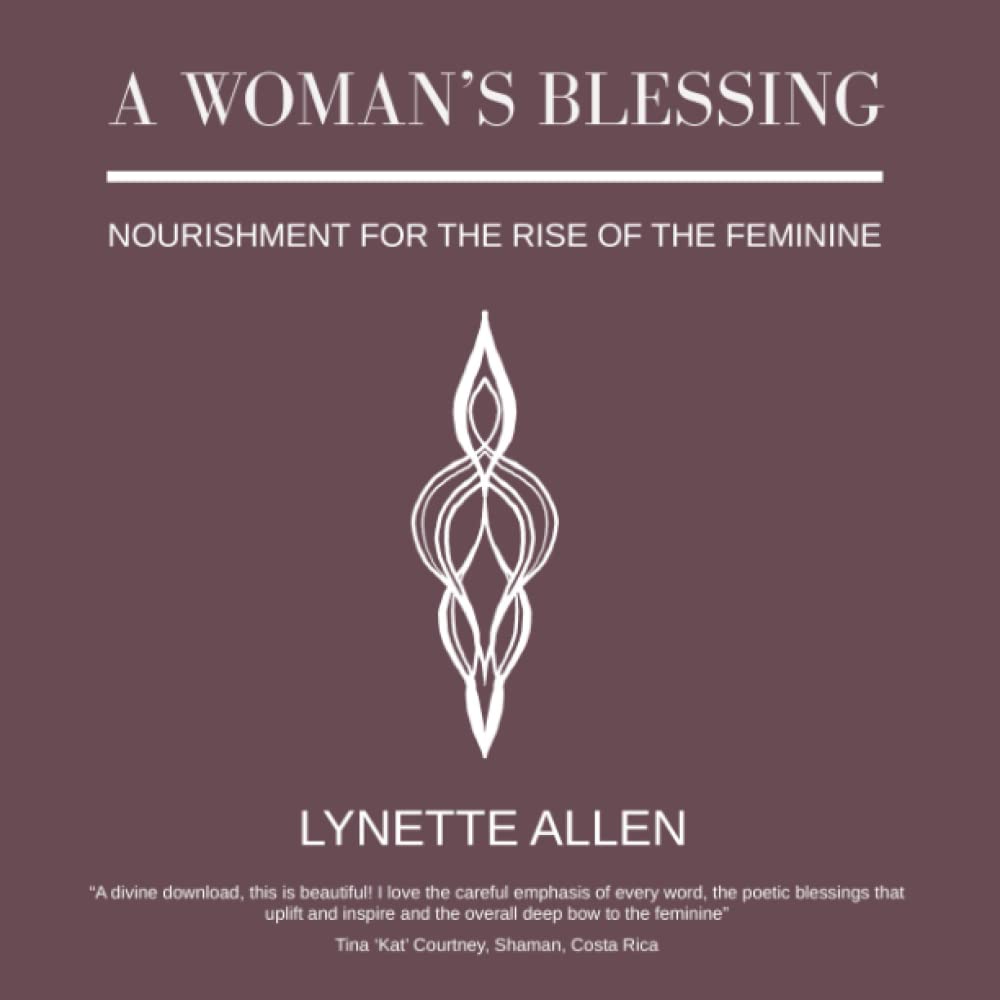 A Woman's Blessing: Nourishment for the rise of the feminine book