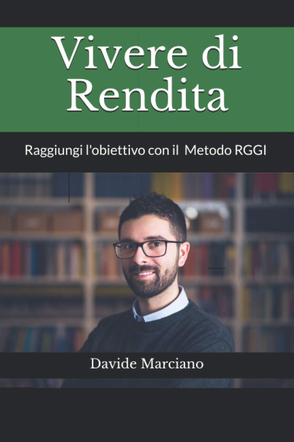 Vivere di Rendita: Raggiungi l'obiettivo con il metodo RGGI book