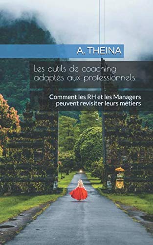 Les outils de coaching adaptés aux professionnels: Comment les RH et les Managers peuvent revisiter leurs métiers book