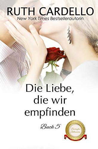Die Liebe, die wir empfinden (Die Barrington-Milliardäre, Buch 5) Contemporary Romance