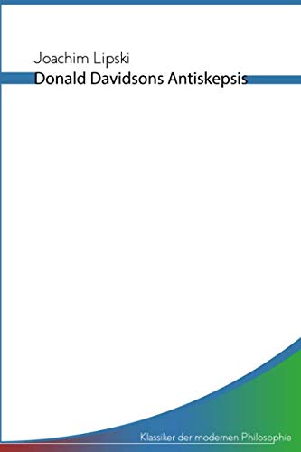 Donald Davidsons Antiskepsis: Klassiker der modernen Philosophie Philosophy