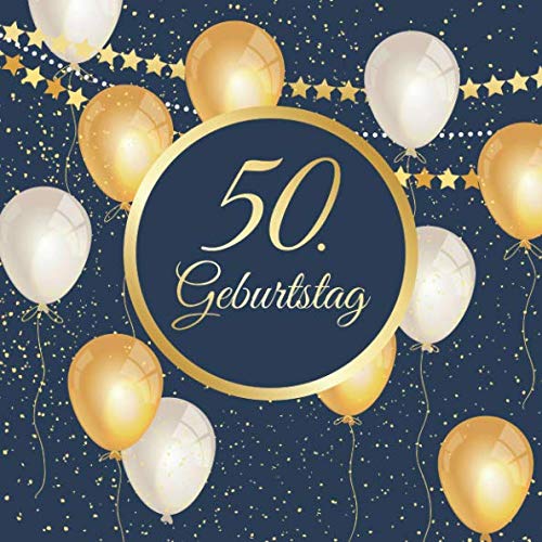 50. Geburtstag: Vintage Gästebuch Zum Eintragen und Ausfüllen für Glückwünsche als Erinnerung; Edel Album Motiv: Blau Gold Ballons Partnership & Love