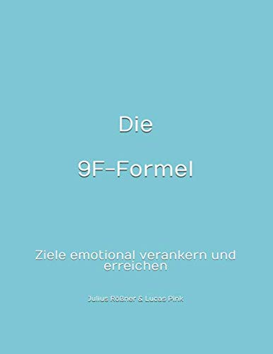 Die 9-F-Formel: Ziele emotional verankern und erreichen book