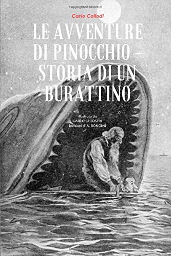 Le avventure di Pinocchio - Storia di un burattino: Con illustrazioni originali di CARLO CHIOSTRI Classics