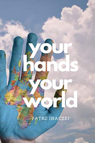 Your Hands, Your World: Motivational Notebook, Journal, Diary, Inspiring (110 Pages, Blank, 6 x 9) (The world is yours, Band 1) Business, Finance & Career