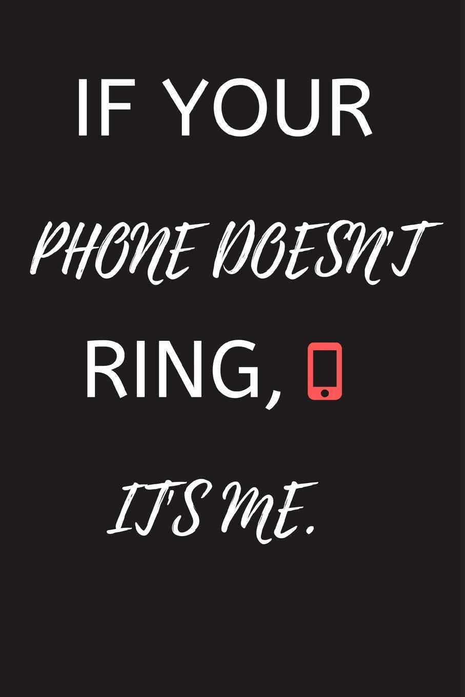 If Your Phone Doesn't Ring, It's Me.: Funny Phone Notebook/Journal (6" X 9") Computer Science