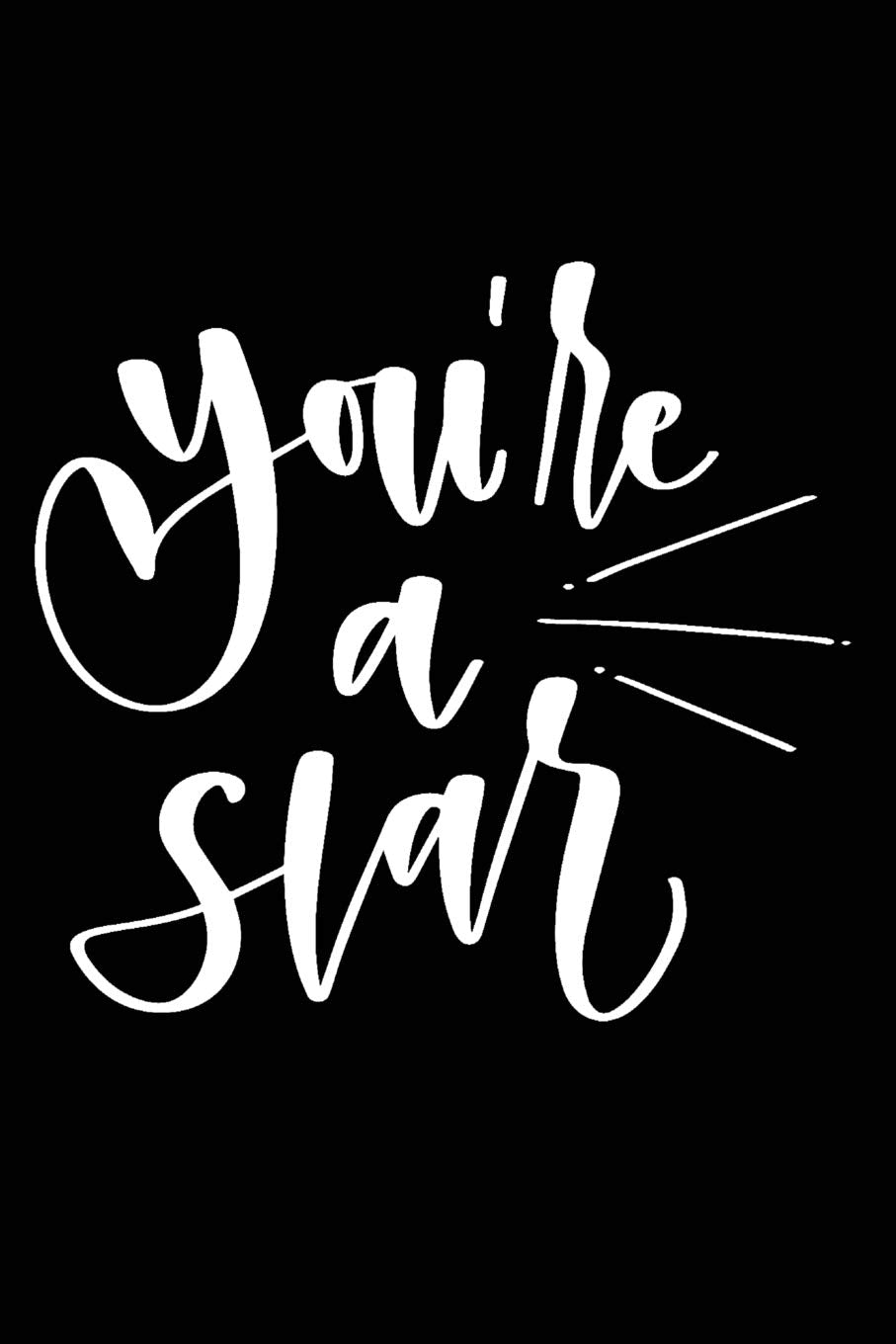 You're a Star: Positive Self Affirmation Notebook Journal for Women and Men Versatile Own Care Zen Book Lined Composition Journal Diary Notepad Media & Communication