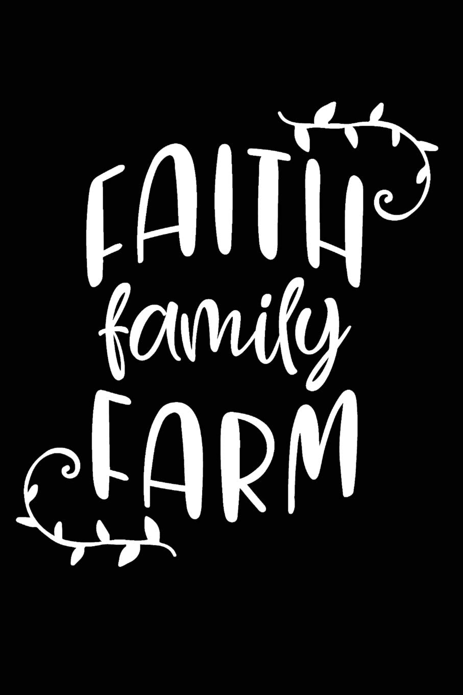 Faith Family Farm: Positive Self Affirmation Notebook Journal for Women and Men Versatile Own Care Zen Book Lined Composition Journal Diary Notepad Media & Communication