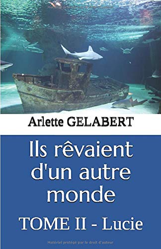 Ils rêvaient d'un autre monde: TOME II - Lucie book
