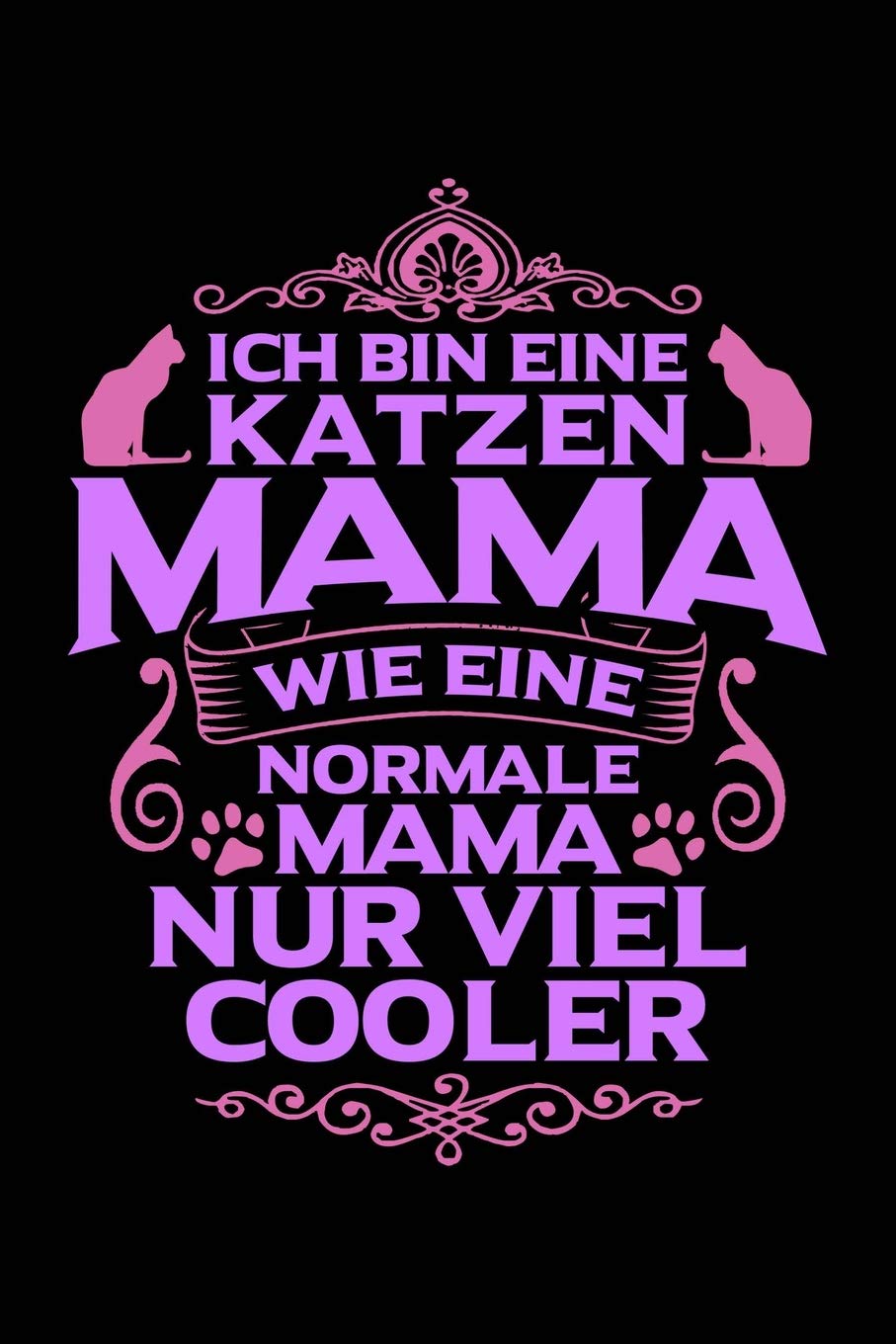 Katzenmamas cooler: Notizbuch / Notizheft für Katzen Katzenliebhaber-in Katzenfreund-in Crazy Cat Lady A5 (6x9in) liniert mit Linien Pets