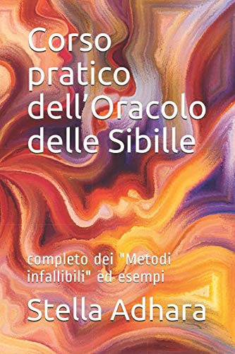 Corso pratico dell’Oracolo delle Sibille: completo dei "Metodi infallibili" ed esempi book