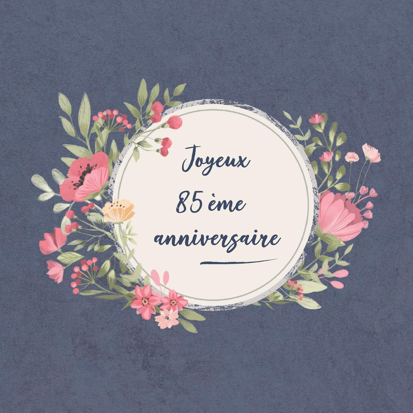 Joyeux 85 ème anniversaire: Félicitations à vous | Journal et livre d'or pour l'écriture | Nous vous souhaitons tout le meilleur pour l'anniversaire | Idées cadeaux pour les meilleurs amis collègues book