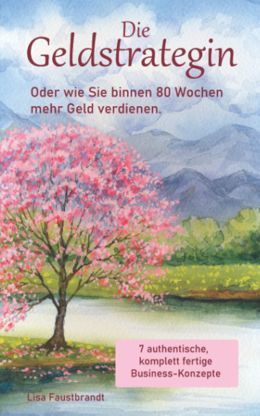 Die Geldstrategin oder Wie Sie binnen 80 Wochen mehr Geld verdienen. 7 authentische, komplett fertige Business-Konzepte Business, Finance & Career