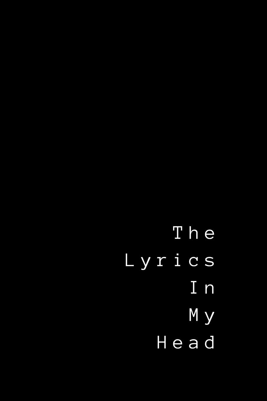 The Lyrics In My Head: Lyrics Notebook - College Rule Lined Writing and Notes Journal (Songwriters Journal) Arts & Music