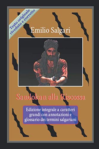 Sandokan alla Riscossa: Edizione integrale a caratteri grandi con annotazioni e glossario dei termini salgariani Classics