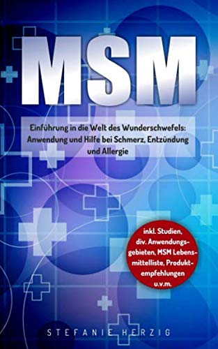 MSM: Einführung in die Welt des Wunderschwefels: Anwendung und Hilfe bei Schmerz, Entzündung und Allergie Medicine