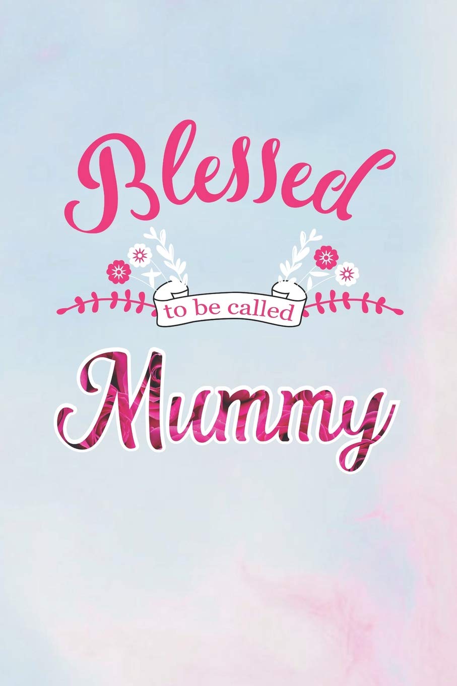 Blessed To Be Called Mummy: Family Grandma Women Mom Memory Journal Blank Lined Note Book Mother's Day Holiday Gift Parents & Children