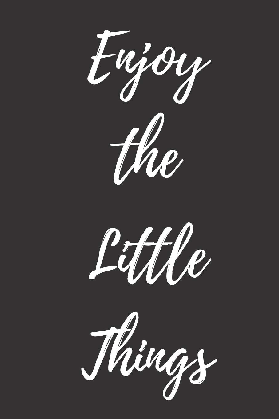 Enjoy The Little Things: Notebook, Journal, Daily task Keeper, Organizer To Write In, Storage for Your goals. Collect the powerful messages You Love. ... Template (6"x9") 120 pages (Blank Lined Book) Philosophy