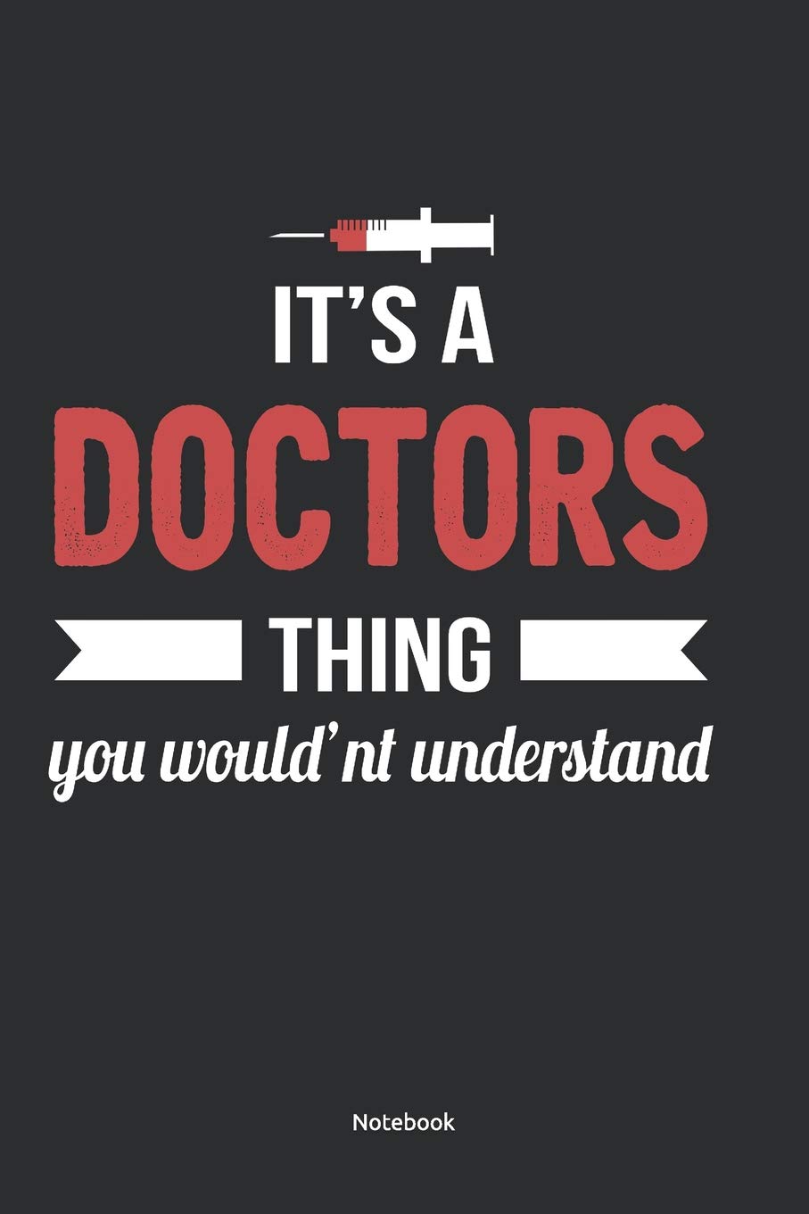 Notebook: Doctor Notebook 100 pages, lined white paper, 6x9inches, matte softcover with Doctor design, (great as notebook, recipe book, songbook, diary,) Medicine