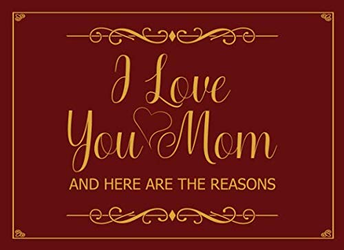 I love you mom and here are the reasons: fill in the blank book for mom, unique mothers day gifts, mother's day journal notebook Parents & Children