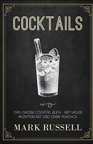 Cocktails: Das große Cocktail Buch mit vielen Rezepten mit und ohne Alkohol Cooking & Enjoying