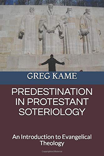PREDESTINATION IN PROTESTANT SOTERIOLOGY: An Introduction to Evangelical Theology book