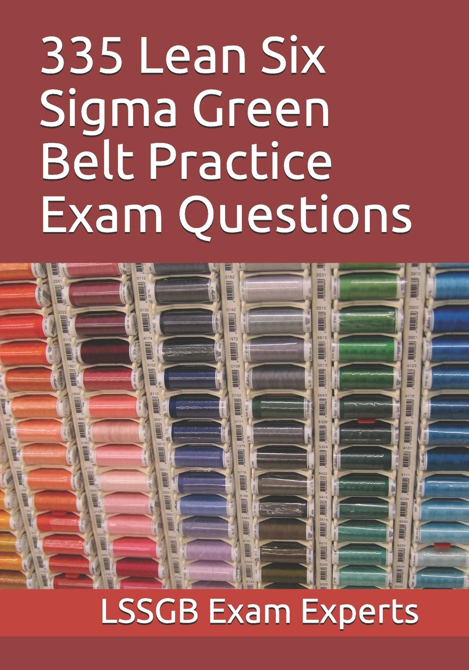 335 Lean Six Sigma Green Belt Practice Exam Questions Business, Finance & Career