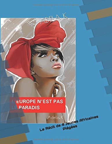 L'EUROPE N'EST PAS LE PARADIS: Le Récit de 4 Jeunes Africaines Piégées en Europe book