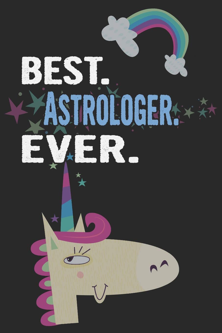 Best. Astrologer. Ever.: Blank Lined Notebook Journal With A Unicorn Books