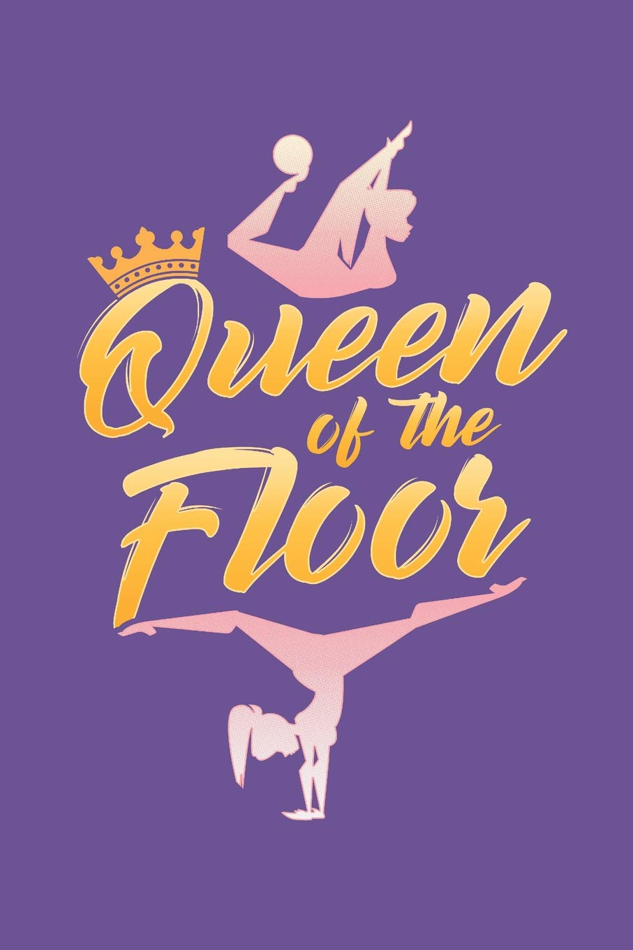 Queen Of The Floor: Gymnastics Journal For Girls, Blank Paperback Notebook For Gymnast To Write In, 150 Pages, college ruled Leisure & Fun