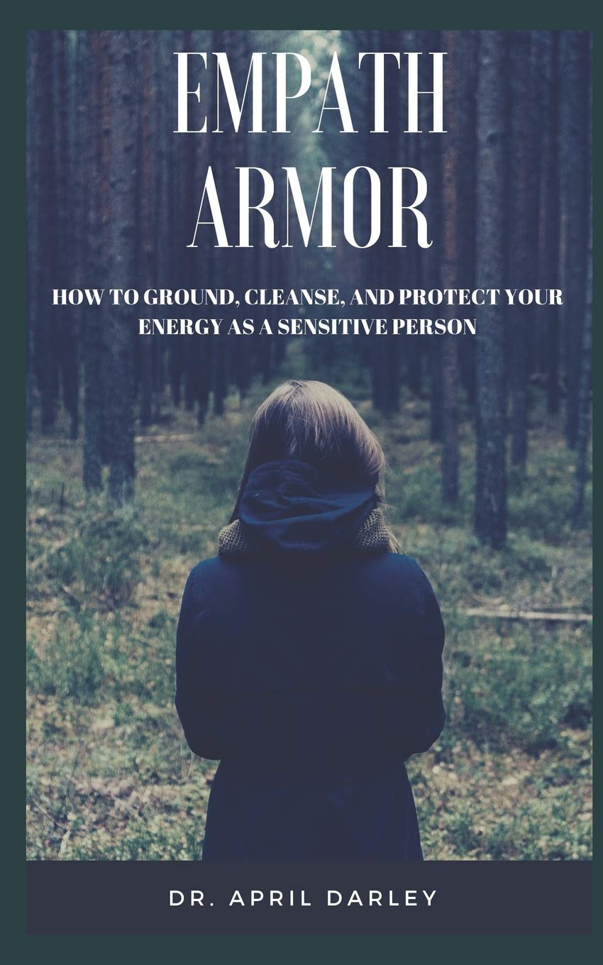 Empath Armor: How to Ground, Cleanse, and Protect Your Energy as a Sensitive Person Self-help