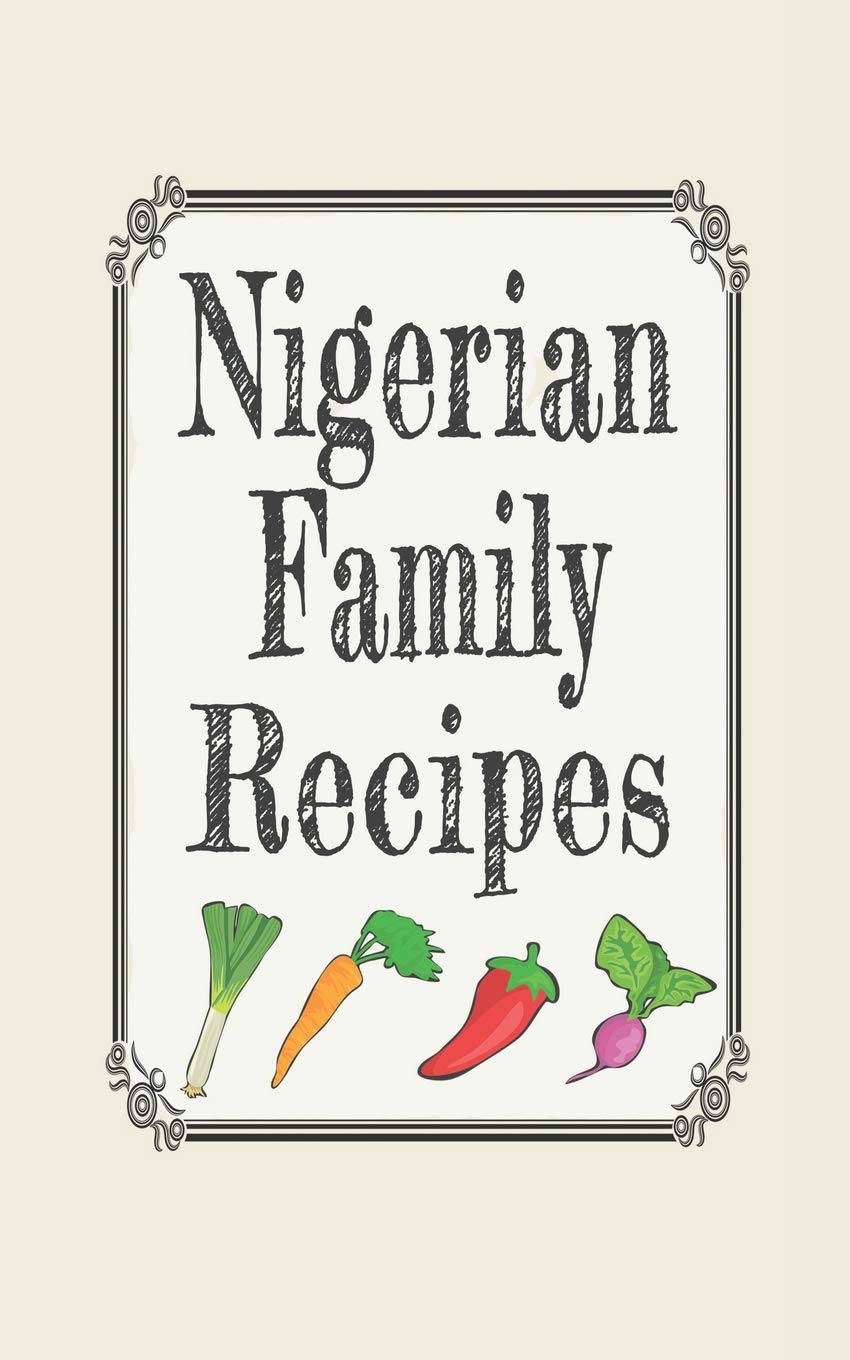 Nigerian family recipes: Blank cookbooks to write in book