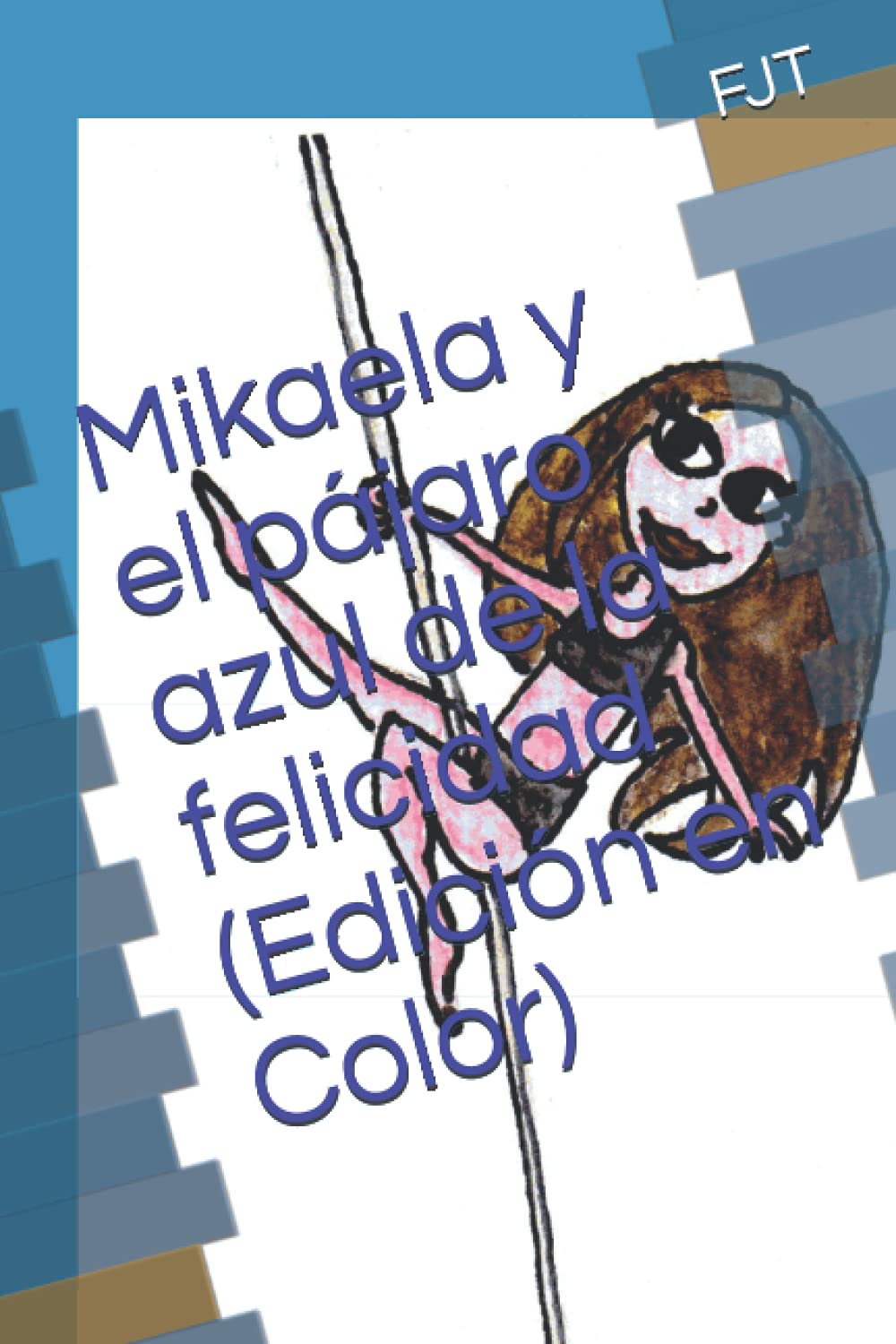 Mikaela y el pájaro azul de la felicidad (Edición en Color) Contemporary literature