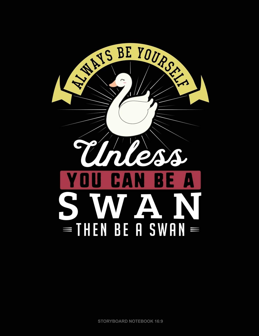 Always Be Yourself Unless You Can Be A Swan Then Be A Swan: 6 Columns Columnar Pad Essays & Short Stories