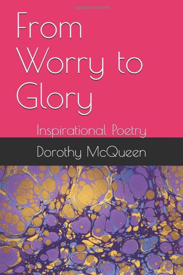From Worry to Glory: Inspirational Poetry Poetry