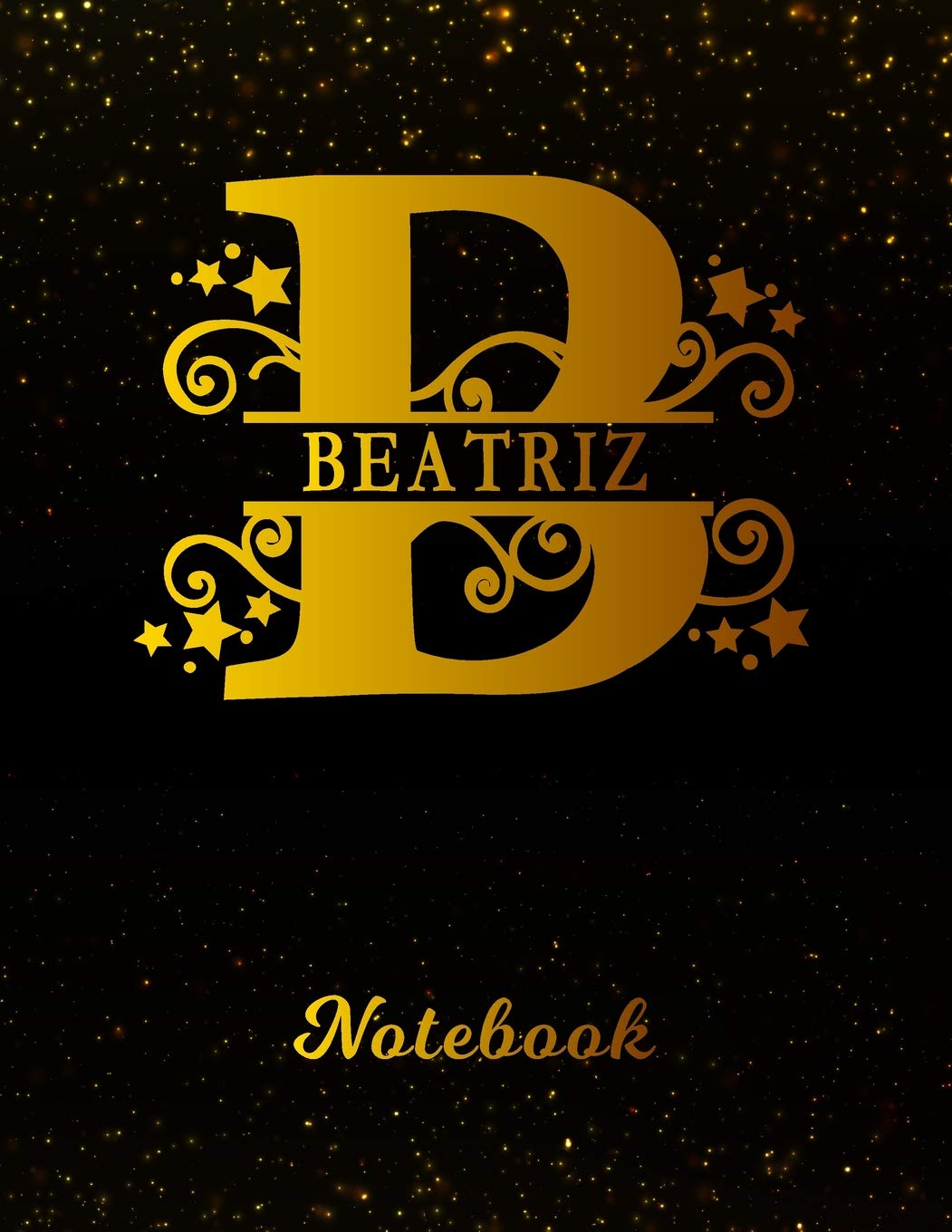 Beatriz Notebook: Letter B Personalized First Name Personal Writing Notepad Journal | Black Gold Glitteryy Pattern Effect Cover | College Ruled Lined ... Taking | Write about your Life & Interests Books