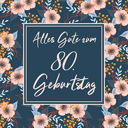 Alles Gute Zum 80. Geburtstag: Vintage Gästebuch Zum Ausfüllen - 80 Jahre Geschenkidee - Album Zum Eintragen von Glückwünschen - Tolles Geschenk als Erinnerung; Motiv: Blau Bunt Blumen Floral Mathematics