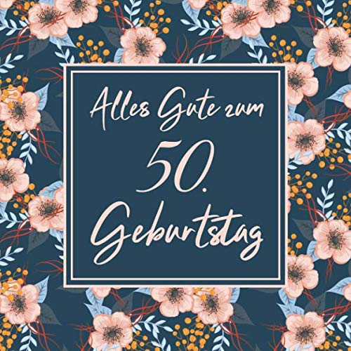 Alles Gute Zum 50. Geburtstag: Vintage Gästebuch Zum Ausfüllen - 50 Jahre Geschenkidee - Album Zum Eintragen von Glückwünschen - Tolles Geschenk als Erinnerung; Motiv: Blau Bunt Blumen Floral Mathematics