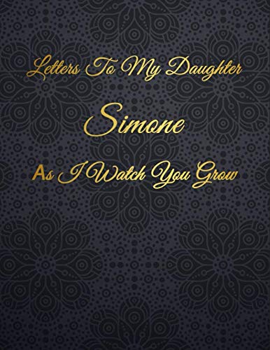 Simone: Letters To My Daughter as I Watch You Grow Personalized Journal Custom Notebook Baby Shower Gift for Mom to Be 100 Pages A4 Film, Art & Culture