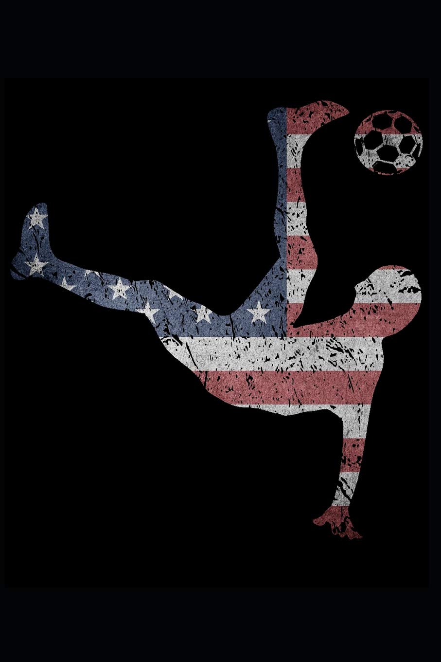USA Soccer Notebook: My US American Flag Bicycle Kick Themed Fan, Player, or Coach Game, Practice, and Training Journal Health, Nutrition & Fitness